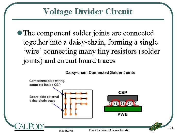 Voltage Divider Circuit l The component solder joints are connected together into a daisy-chain,