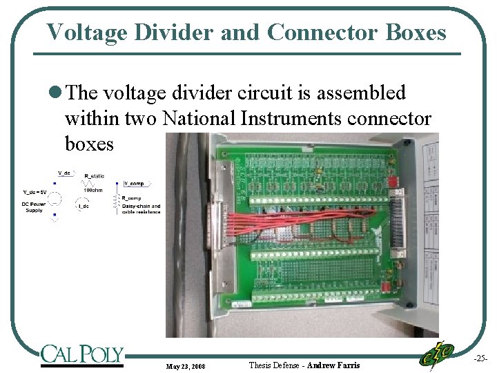 Voltage Divider and Connector Boxes l The voltage divider circuit is assembled within two