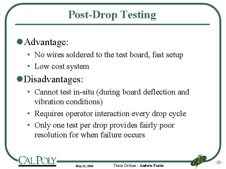 Post-Drop Testing l Advantage: • No wires soldered to the test board, fast setup
