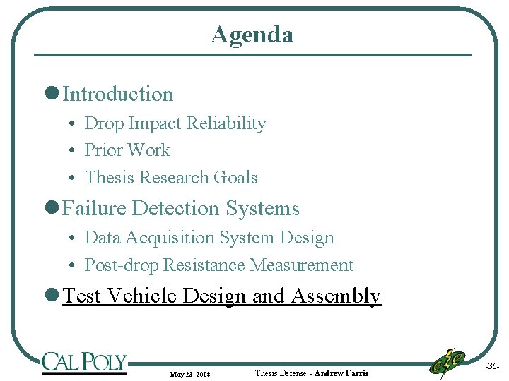 Agenda l Introduction • Drop Impact Reliability • Prior Work • Thesis Research Goals