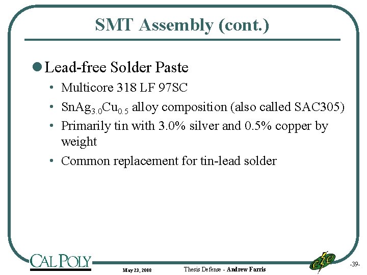 SMT Assembly (cont. ) l Lead-free Solder Paste • Multicore 318 LF 97 SC