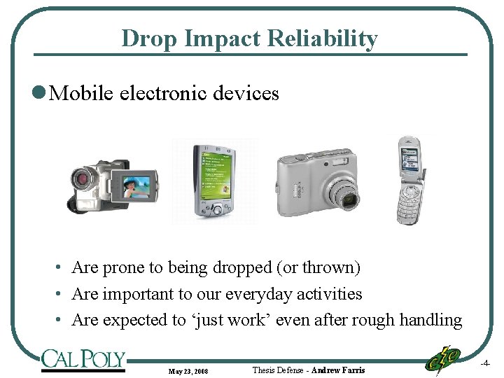 Drop Impact Reliability l Mobile electronic devices • Are prone to being dropped (or