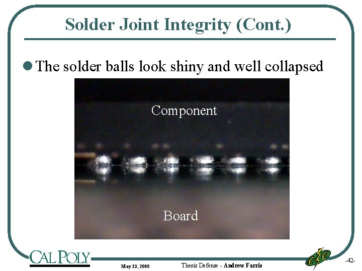 Solder Joint Integrity (Cont. ) l The solder balls look shiny and well collapsed