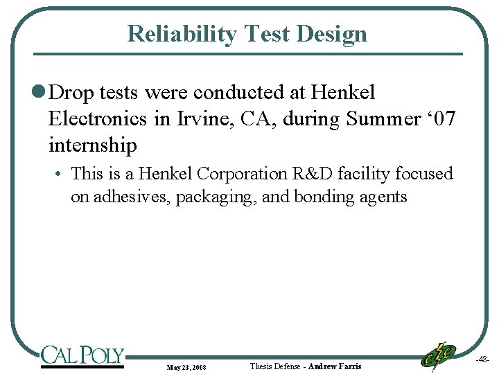 Reliability Test Design l Drop tests were conducted at Henkel Electronics in Irvine, CA,