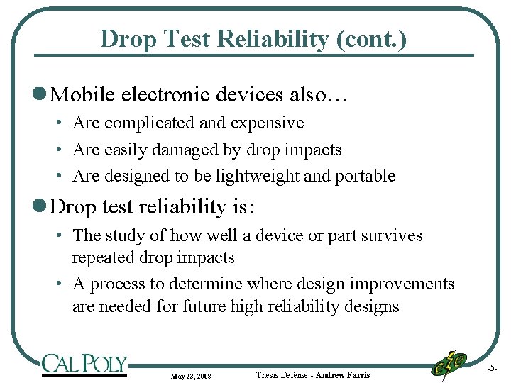 Drop Test Reliability (cont. ) l Mobile electronic devices also… • Are complicated and
