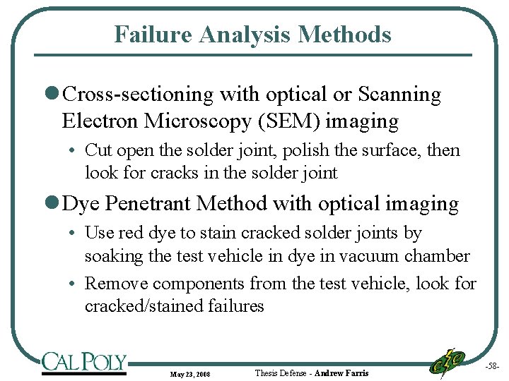 Failure Analysis Methods l Cross-sectioning with optical or Scanning Electron Microscopy (SEM) imaging •