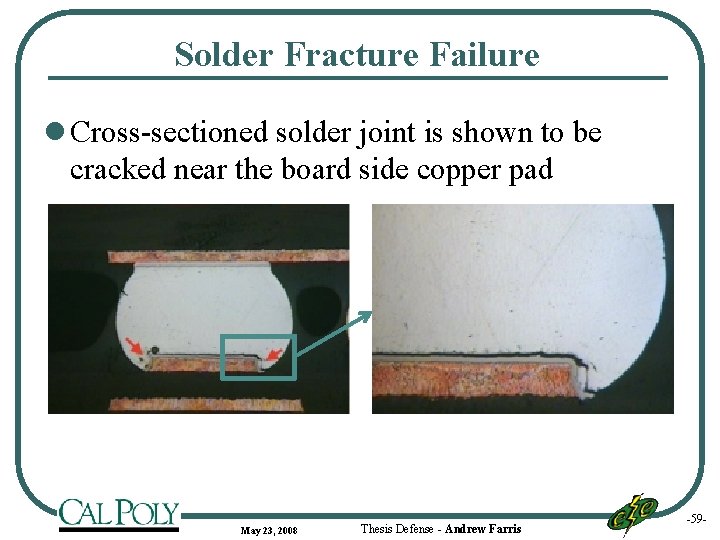 Solder Fracture Failure l Cross-sectioned solder joint is shown to be cracked near the