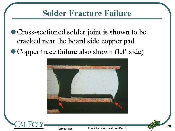 Solder Fracture Failure l Cross-sectioned solder joint is shown to be cracked near the