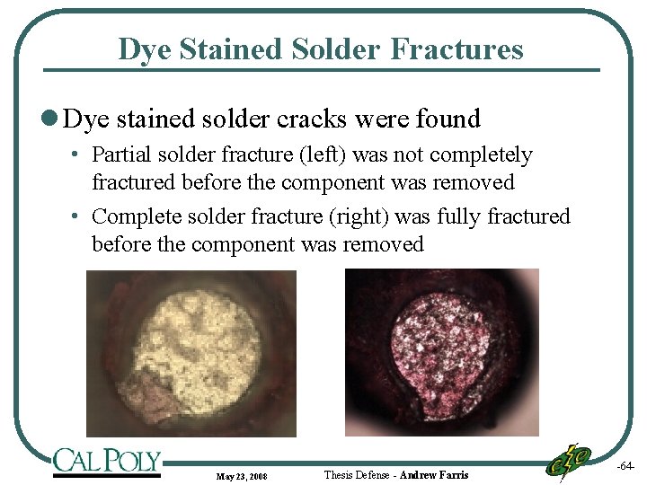 Dye Stained Solder Fractures l Dye stained solder cracks were found • Partial solder