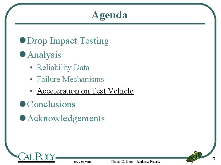 Agenda l Drop Impact Testing l Analysis • Reliability Data • Failure Mechanisms •