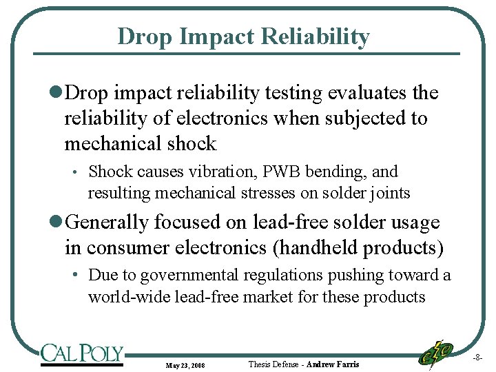 Drop Impact Reliability l Drop impact reliability testing evaluates the reliability of electronics when