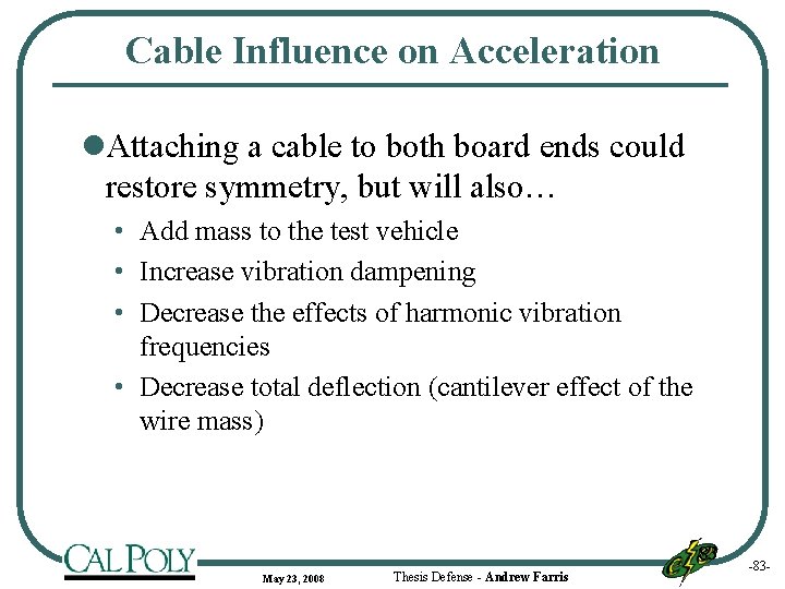 Cable Influence on Acceleration l. Attaching a cable to both board ends could restore