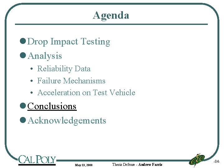 Agenda l Drop Impact Testing l Analysis • Reliability Data • Failure Mechanisms •