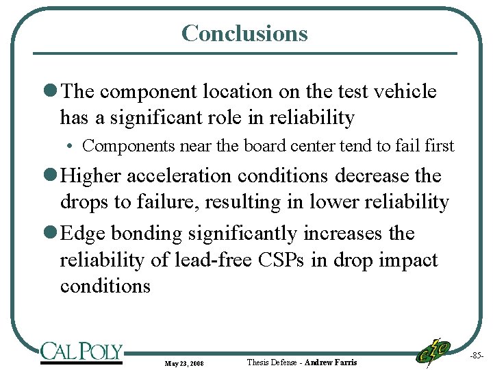 Conclusions l The component location on the test vehicle has a significant role in
