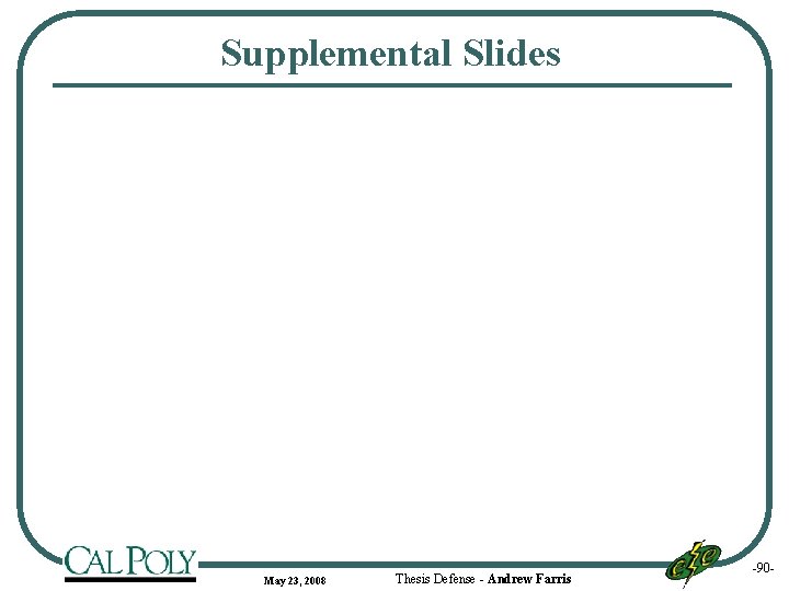 Supplemental Slides May 23, 2008 Thesis Defense - Andrew Farris -90 - 