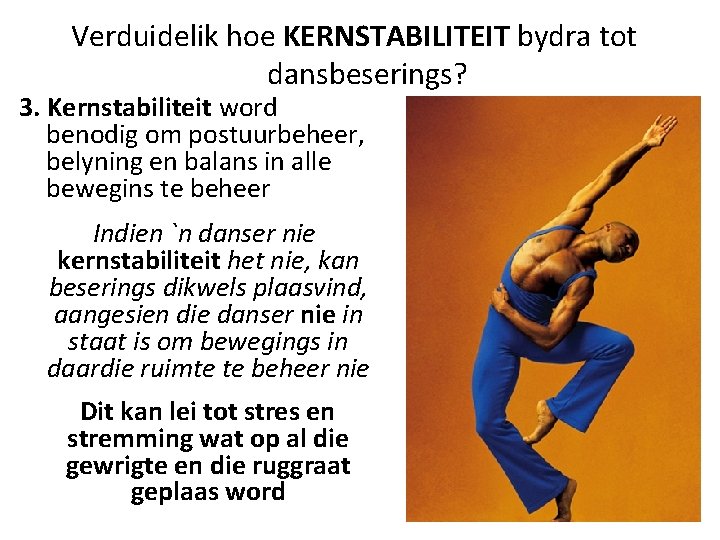 Verduidelik hoe KERNSTABILITEIT bydra tot dansbeserings? 3. Kernstabiliteit word benodig om postuurbeheer, belyning en