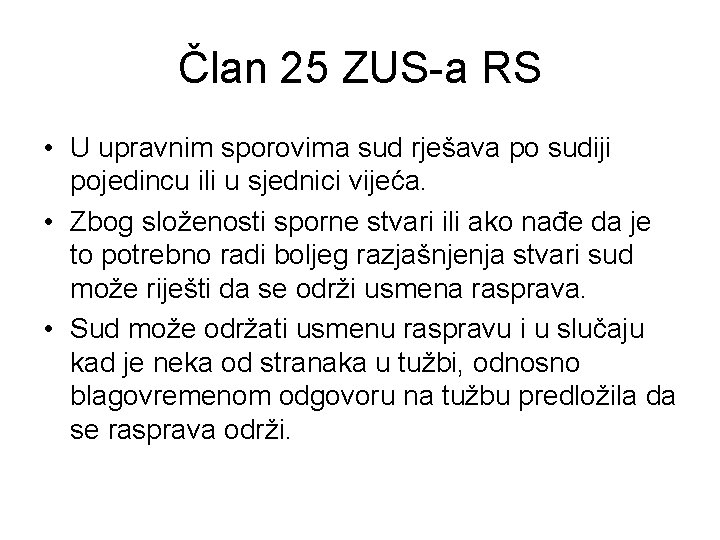 Član 25 ZUS-a RS • U upravnim sporovima sud rješava po sudiji pojedincu ili