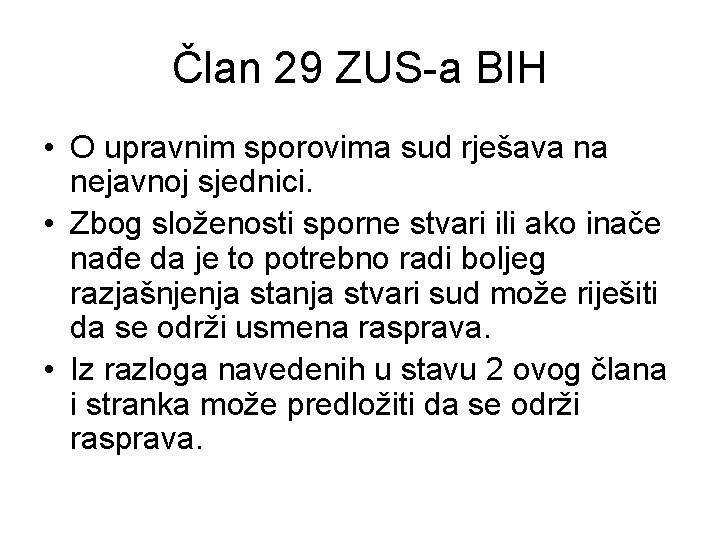 Član 29 ZUS-a BIH • O upravnim sporovima sud rješava na nejavnoj sjednici. •