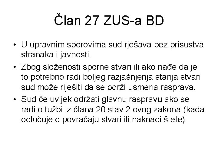 Član 27 ZUS-a BD • U upravnim sporovima sud rješava bez prisustva stranaka i