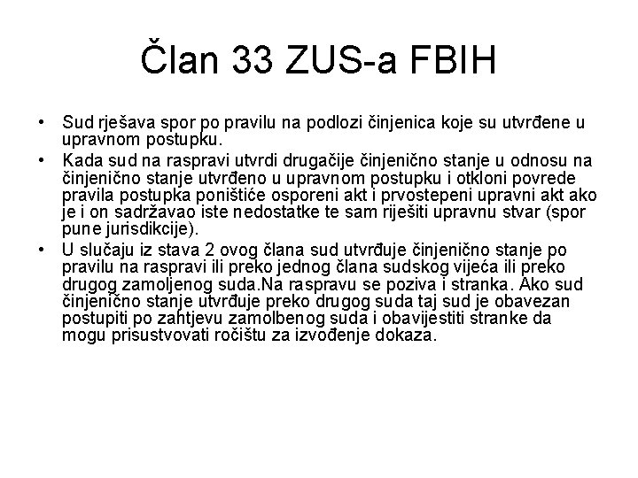 Član 33 ZUS-a FBIH • Sud rješava spor po pravilu na podlozi činjenica koje