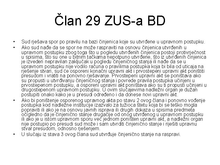 Član 29 ZUS-a BD • • Sud rješava spor po pravilu na bazi činjenica