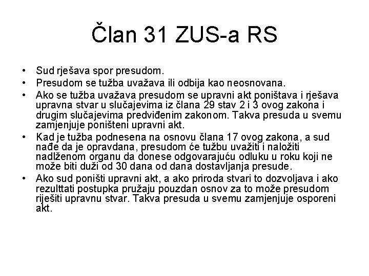 Član 31 ZUS-a RS • Sud rješava spor presudom. • Presudom se tužba uvažava