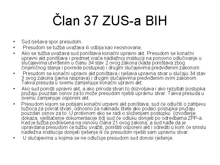 Član 37 ZUS-a BIH • • Sud rješava spor presudom. Presudom se tužba uvažava