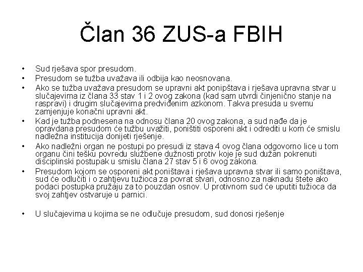 Član 36 ZUS-a FBIH • • Sud rješava spor presudom. Presudom se tužba uvažava