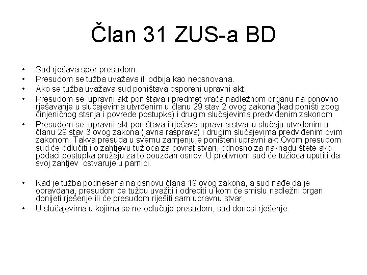 Član 31 ZUS-a BD • • Sud rješava spor presudom. Presudom se tužba uvažava