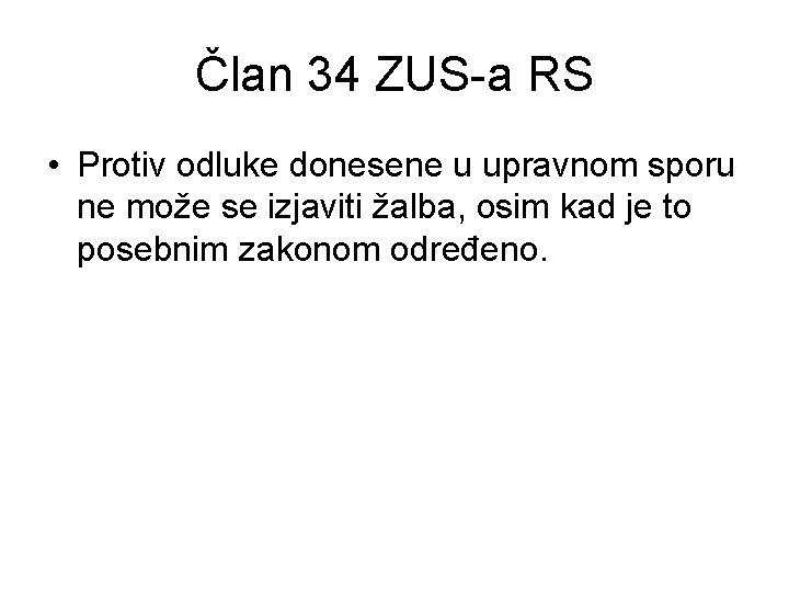 Član 34 ZUS-a RS • Protiv odluke donesene u upravnom sporu ne može se