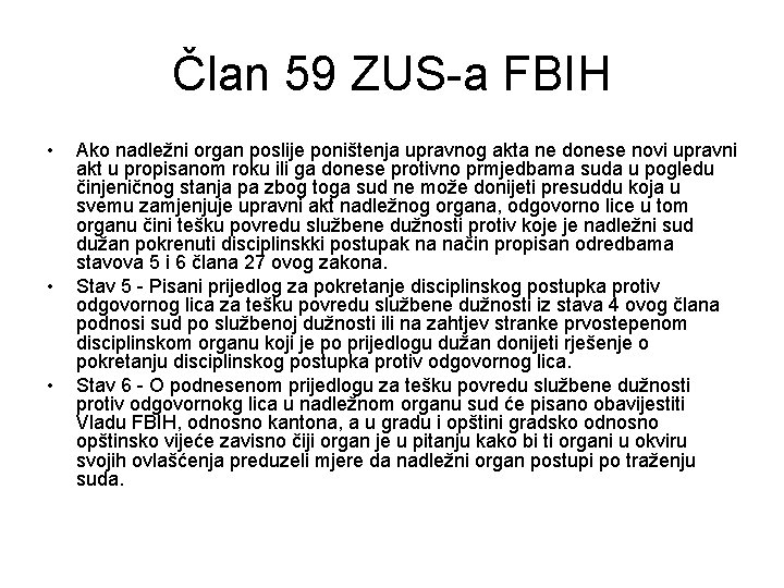 Član 59 ZUS-a FBIH • • • Ako nadležni organ poslije poništenja upravnog akta