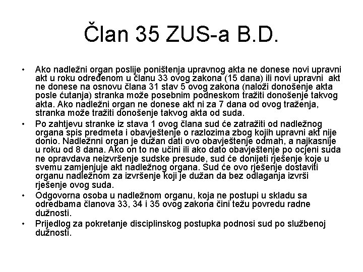 Član 35 ZUS-a B. D. • • Ako nadležni organ poslije poništenja upravnog akta