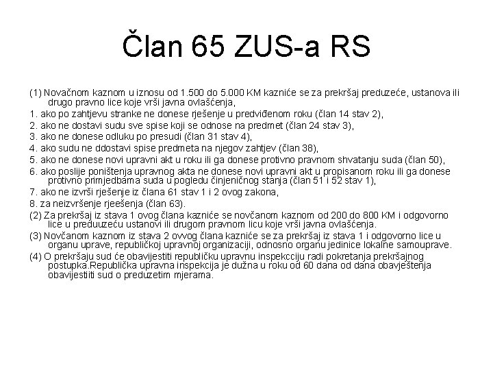 Član 65 ZUS-a RS (1) Novačnom kaznom u iznosu od 1. 500 do 5.