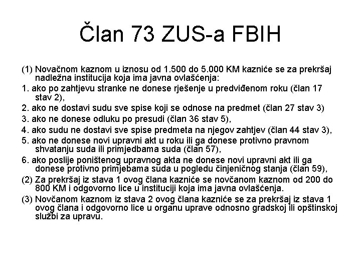 Član 73 ZUS-a FBIH (1) Novačnom kaznom u iznosu od 1. 500 do 5.