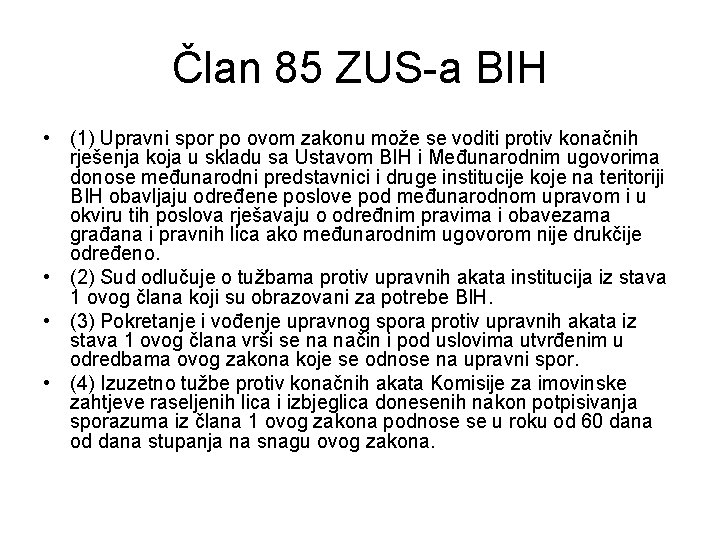 Član 85 ZUS-a BIH • (1) Upravni spor po ovom zakonu može se voditi