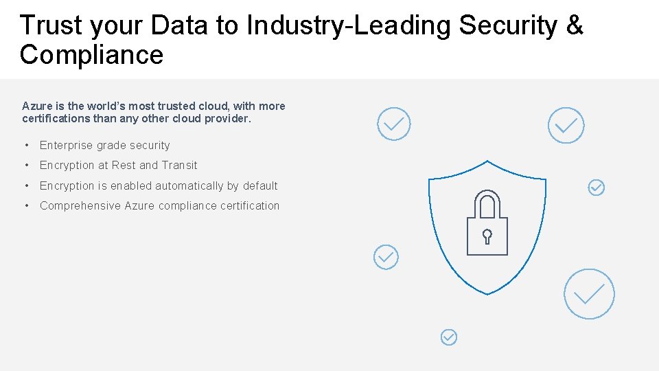 Trust your Data to Industry-Leading Security & Compliance Azure is the world’s most trusted