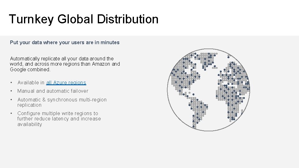 Turnkey Global Distribution Put your data where your users are in minutes Automatically replicate