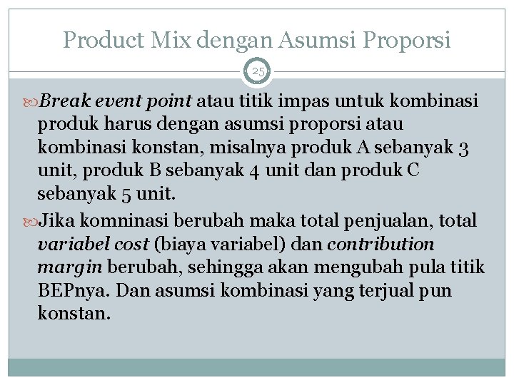 Product Mix dengan Asumsi Proporsi 25 Break event point atau titik impas untuk kombinasi