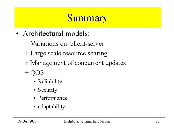 Summary • Architectural models: – Variations on client-server + Large scale resource sharing +