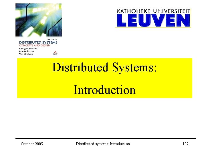 Distributed Systems: Introduction October 2005 Distributed systems: Introduction 102 