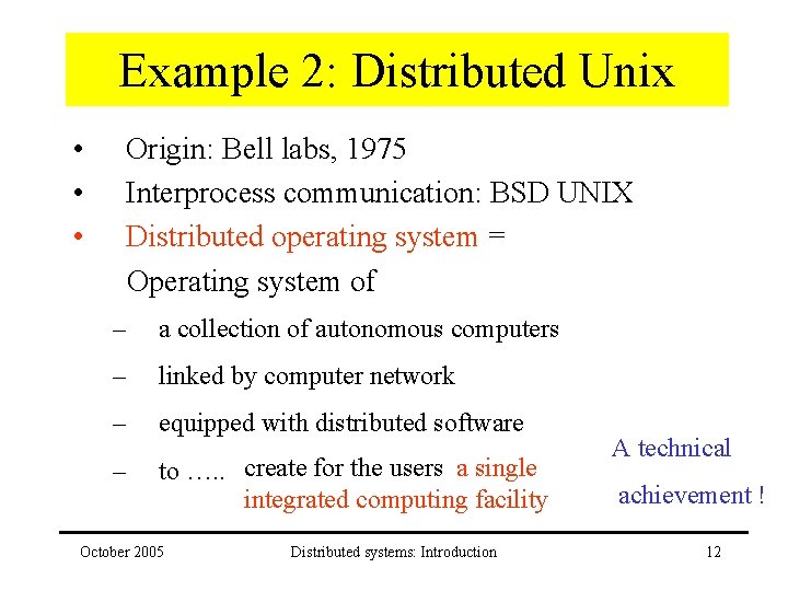 Example 2: Distributed Unix • • • Origin: Bell labs, 1975 Interprocess communication: BSD