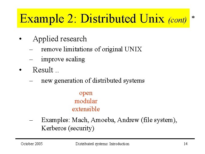 Example 2: Distributed Unix (cont) • Applied research – – • remove limitations of