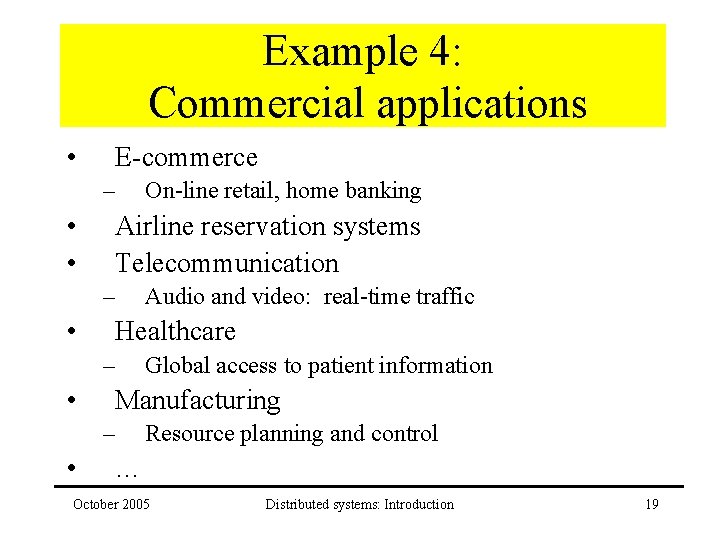 Example 4: Commercial applications • E-commerce – • • Airline reservation systems Telecommunication –