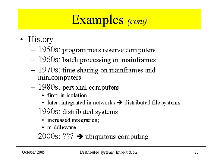Examples (cont) • History – 1950 s: programmers reserve computers – 1960 s: batch