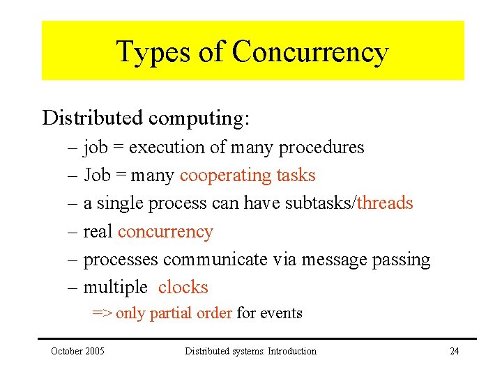 Types of Concurrency Distributed computing: – job = execution of many procedures – Job