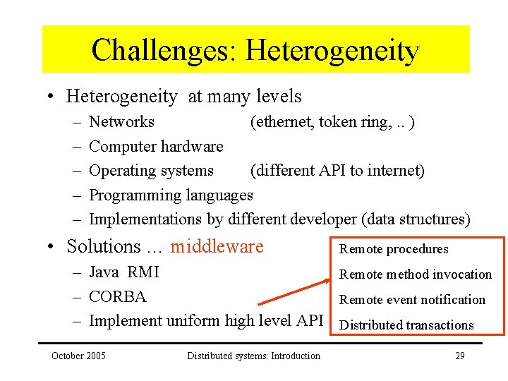 Challenges: Heterogeneity • Heterogeneity at many levels – – – Networks (ethernet, token ring,