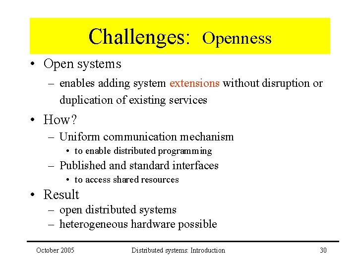 Challenges: Openness • Open systems – enables adding system extensions without disruption or duplication