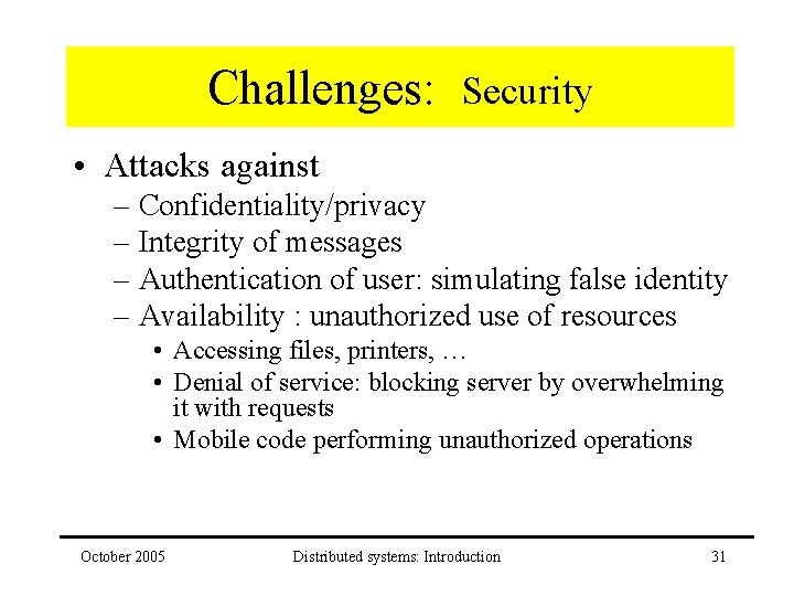 Challenges: Security • Attacks against – Confidentiality/privacy – Integrity of messages – Authentication of