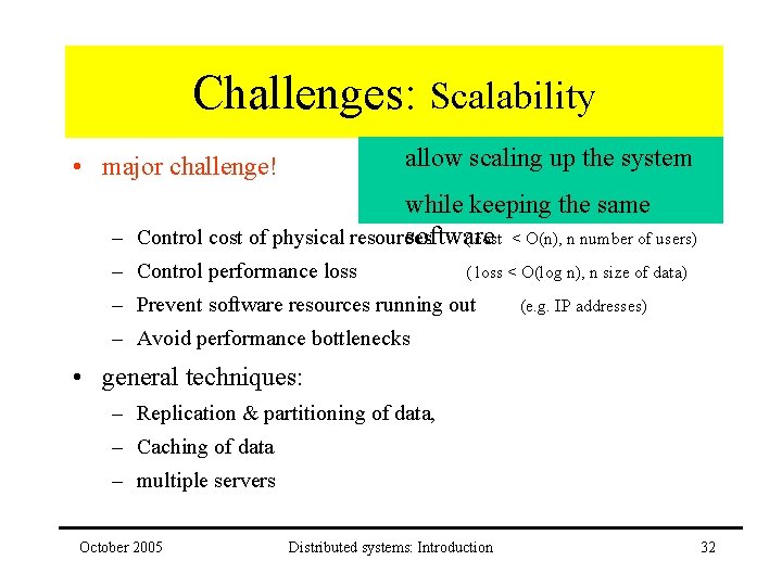 Challenges: Scalability allow scaling up the system • major challenge! while keeping the same