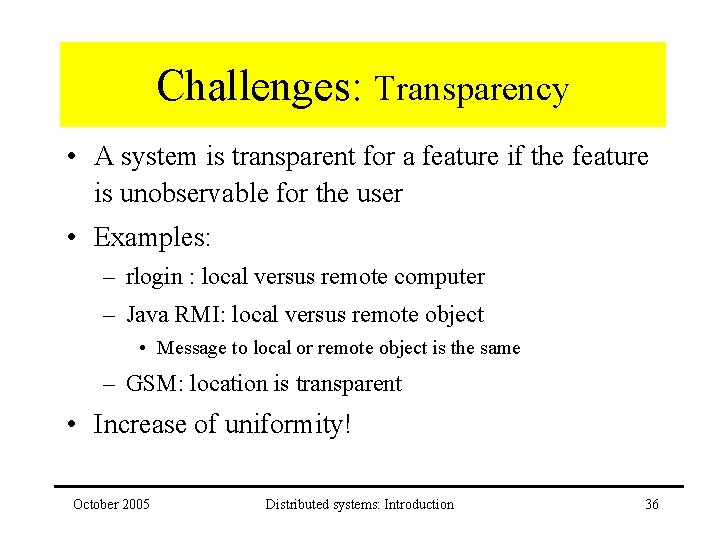 Challenges: Transparency • A system is transparent for a feature if the feature is